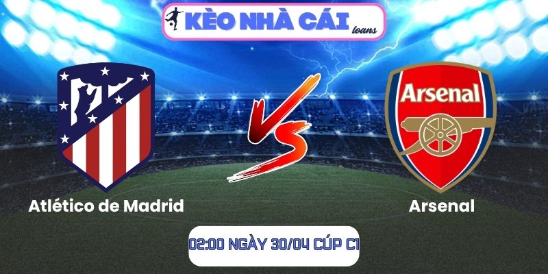 Soi kèo Atlético de Madrid vs Arsenal (02:00 ngày 30/04, Cúp C1) 1 Atlético de Madrid vs Arsenal